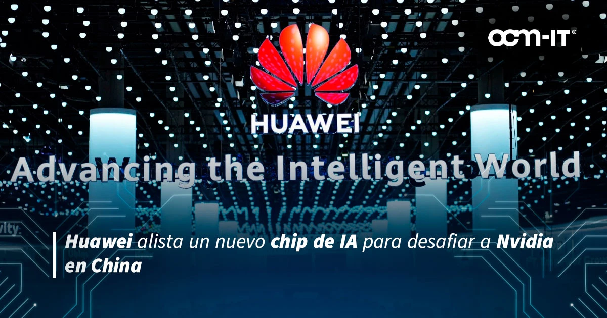 Huawei alista un nuevo chip de IA para desafiar a Nvidia en China | OCM-IT®