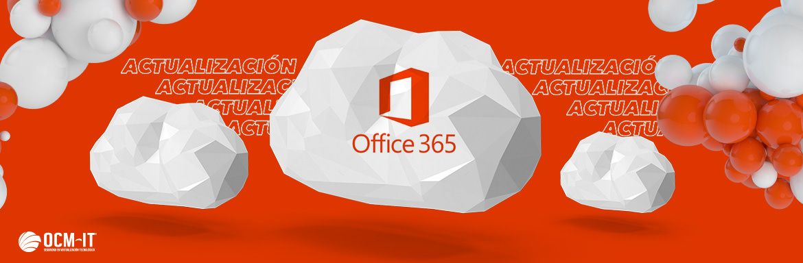 Nuevas funciones de Office 365 pensadas en favorecer la seguridad y el trabajo en equipo