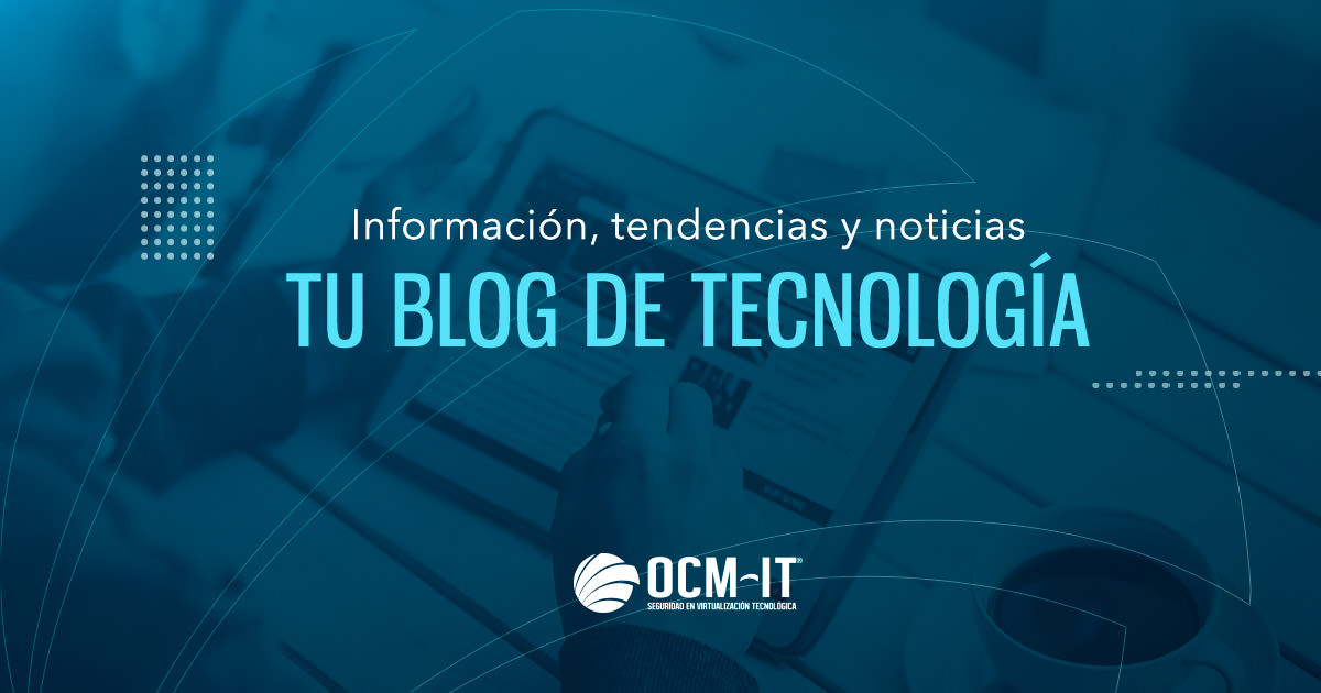 Tu blog de tecnología OCMIT®